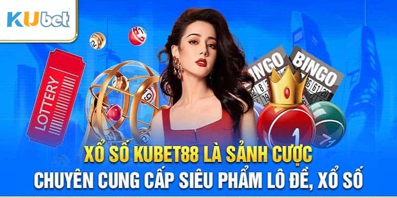 Xổ số Kubet88 là sảnh trò chơi kiếm tiền đổi thưởng thú vị nhất 2024 theo bình chọn của khách hàng